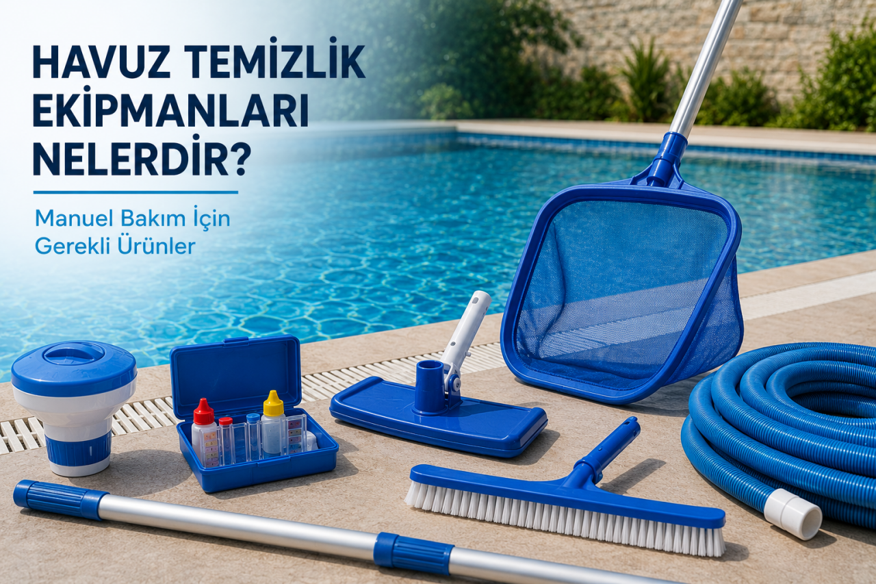 Havuz Temizlik Ekipmanları Nelerdir?